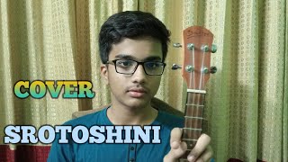 Srotoshinni  Encore  Ukelele Cover by Fahmeen [upl. by Clarey60]