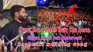 Huran Manz Chekh Huur Chu Basan  By imran Butt Bhaderwahi  Kashmiri wedding Song  at Kishtwar [upl. by Attikin]