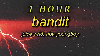 Juice WRLD  Bandit Lyrics ft NBA YoungBoy  1 HOUR [upl. by Eliak435]