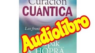 CURACIĂ“N CUĂNTICA  AUDIOLIBRO COMPLETODeepak Chopra [upl. by Urbannal]