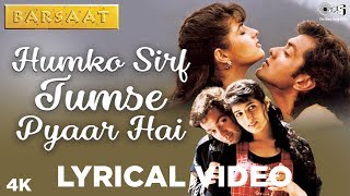 Humko Sirf Tumse Pyaar Hai Lyrical  Barsaat  Bobby Deol Twinkle Khanna  Kumar Sanu Alka Yagnik [upl. by Zebulen]