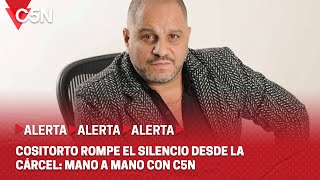 COSITORTO ROMPE el SILENCIO desde la CÁRCEL MANO a MANO con C5N PARTE 2 [upl. by Norbert]