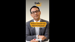 KALIST É ANTICONCEPCIONAL com Dr Tomyo Arazawa MeAjudaEndoTalks [upl. by Fernanda487]