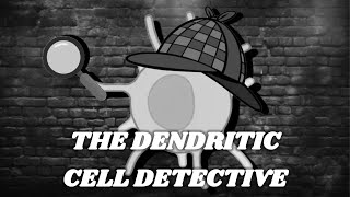 The Dendritic Cell Detective [upl. by Jadda937]