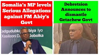 Somalias MP Levels Serious Allegations against Ethiopian PMs Govt  Debretsion to remove Getachew [upl. by Ijuy]