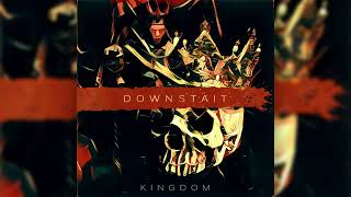 Downstait  Kingdom HQ Audio [upl. by Nnaytsirk320]