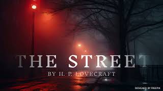 HP Lovecraft  THE STREET Audiobook [upl. by Ardnaid40]