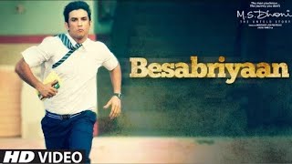 BESABRIYAAN Full Video Song  M S DHONI THE UNTOLD STORY  sushant singh rajput songs [upl. by Fanni]