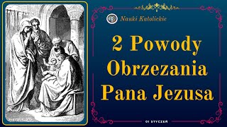 2 Powody Obrzezania Pana Jezusa  01 Styczeń [upl. by Alekal]