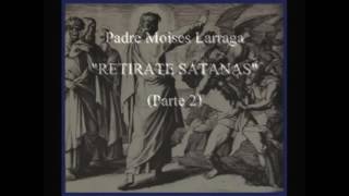 quotRetirate Satanasquot Oracion con el Padre Moises Larraga [upl. by Lah403]