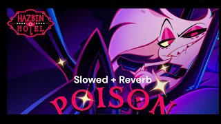 Hazbin HotelPoison Slowed  Reverb [upl. by Salohcin674]