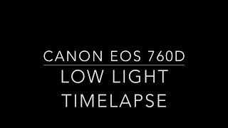 Canon EOS 760D Low light test 4K timelapse [upl. by Nageek]