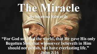 The Miracle  by Shawna Edwards [upl. by Gemperle]