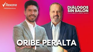 ORIBE PERALTA  Entrevista con Roberto Gómez Junco en Diálogos sin Balón [upl. by Archy]