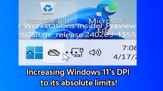 Increasing Windows 11s DPI to its absolute limits [upl. by Ibson]