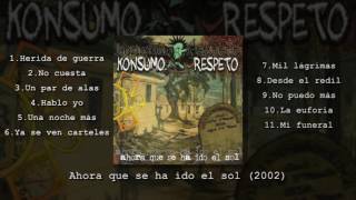 Konsumo Respeto  quotAhora que se ha ido el solquot FULL ALBUM [upl. by Ennovihs]