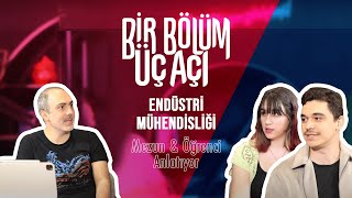 Bir Bölüm Üç Açı  Endüstri Mühendisliği Mezun amp Öğrenci [upl. by Oettam95]