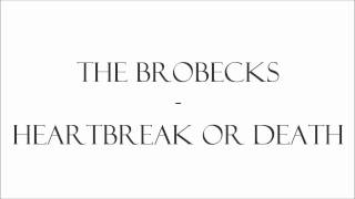 The Brobecks  Heartbreak or death [upl. by Helaina887]