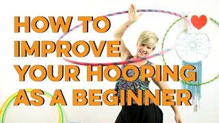 How to Improve Your Hooping As a Beginner [upl. by Netsrijk]