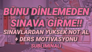 sınavlardan yüksek not al  ders motivasyonu subliminal ÇOK GÜÇLÜ [upl. by Aiuoqes]