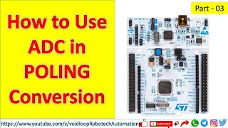 03 STM32 ADC in Polling mode with STM32CubeIDE  STM32 NUCLEO [upl. by Moise752]