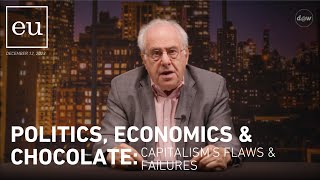 Economic Update Politics Economics amp Chocolate Capitalisms Flaws amp Failures [upl. by Rhtaeh]