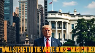 “Wall Street To The White House” Music Video w Lyrics [upl. by Asemaj]