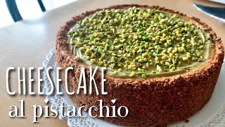 CHEESECAKE AL PISTACCHIO  ricetta facile [upl. by Sajovich]