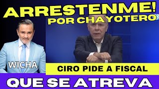 ARRÉSTENME por Chayotero Ciro gomez le dice a fiscal que vaya por el [upl. by Ferullo]