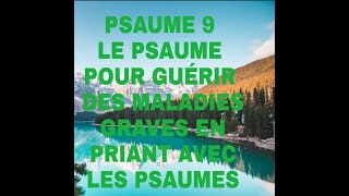 PSAUME 9 le psaume pour guérir des maladies graves  PRIER AVEC LES PSAUMES [upl. by Yrolg53]