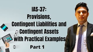 IAS 37 Provisions Contingent Liabilities and Contingent Assets with Practical Examples Part 1 [upl. by Sianna208]