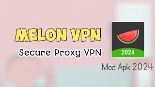 CARA MENGGUNAKAN MELON VPN❗SECURE PROXY VPN 2024 [upl. by Ymmak]