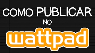 COMO PUBLICAR UM LIVRO NO WATTPAD PASSO A PASSO COM TODAS AS OPÇÕES [upl. by Annaik188]