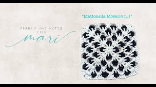 Mattonella quotMosaic n 1quot tutorial uncinettocrochet 💕Ferri e uncinetto con Mari💕 [upl. by Carrelli]