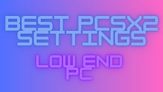 BEST PCSX2 SETTINGS UPDATED 2024 LOW END PC [upl. by Doone]