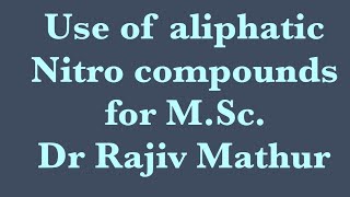 use of aliphatic nitro compounds [upl. by Yantruoc]