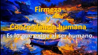 Firmeza y Concordancia Humana [upl. by Ardiedak]