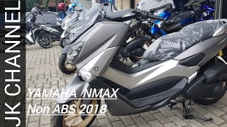 YAMAHA NMAX Non ABS 2018  FITUR GA NAMBAH BANYAK TAPI MASIH BANYAK PEMINAT   REVIEW [upl. by Nnod]