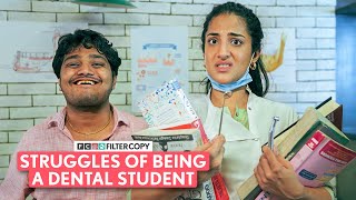 FilterCopy  Struggles Of Being A Dental Student  Ft Miloni Jhonsa Tejas Shetye [upl. by Nonnaehr]