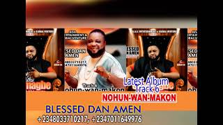 BLESSED DAN AMEN Latest Album Track 6 Nohun wan makon [upl. by Alrad439]