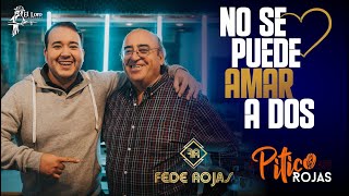 Fede Rojas ft Pitico Rojas  No se puede amar a dos [upl. by Pincus]