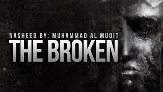 The Broken By Muhammad Al Muqit  New Nasheed [upl. by Othelia]