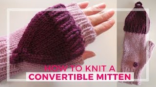 Knitting a convertible mitten from a basic fingerless mitten or glove [upl. by Lonni]