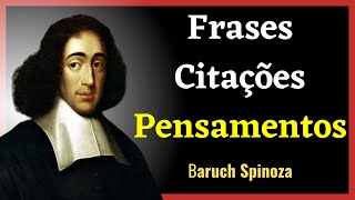 FRASES DO FILÓSOFO BARUCH SPINOZA  Citações Pensamentos e Sabedoria [upl. by Readus]