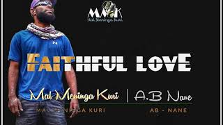 Faithfull Love Mal Mening Kuri ft AB Nane2019 [upl. by Lanrev831]