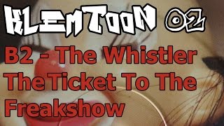 Klemtoon 02  B2  The Whistler  Ticket To The Freakshow [upl. by Palgrave22]