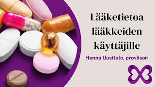 Lääketietoa lääkkeiden käyttäjille  Proviisori Henna Uusitalo [upl. by Gonta194]