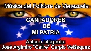 Cantadores de mi PatriaJosé Catire CarpioMúsica de Venezuela [upl. by Bax963]