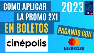 COMO APLICAR LA PROMO 2023 DE 2X1 EN BOLETOS CINEPOLIS PAGANDO CON MASTERCARD cinépolis mastercard [upl. by Alidus]