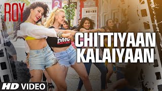 Chittiyaan Kalaiyaan VIDEO SONG  Roy  Meet Bros Anjjan Kanika Kapoor  TSERIES [upl. by Xonel]